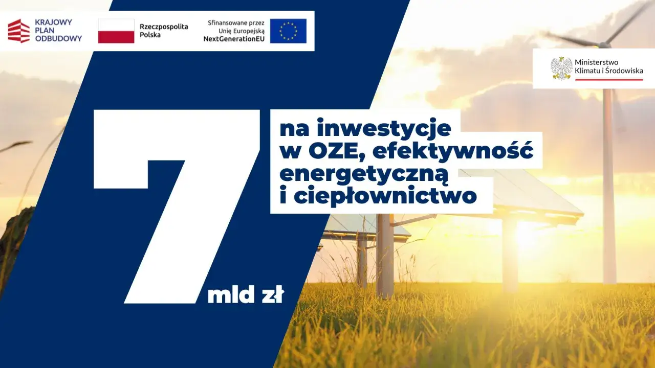 7 mld zł na inwestycje w OZE, efektywność energetyczną i ciepłownictwo. Ustawa o OZE: jakie czekają nas zmiany?